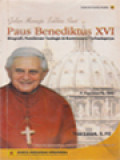 Jalan Menuju Takhta Suci: Paus Benediktus XVI, Biografi, Pemikiran Teologis & Kontroversi Terhadapnya