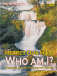 Image of Retret Dua Hari Who Am I? (Pegangan Bagi Pendamping Dan Peserta)