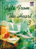 Gifts From The Heart 3: Kumpulan Kisah Keajaiban Dalam Kehidupan Sehari-hari