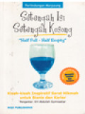 Setengah Isi Setengah Kosong: Kisah-Kisah Inspiratif Sarat Hikmah Untuk Bisnis Dan Karier