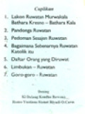 Cuplikan: 1. Lakon Ruwatan Murwakala Bathara Kresna - Bathara Kala; 2. Pandonga Ruwatan; 3. Pedoman Sesajen Ruwatan; 3.Pedoman Sesajen Ruwatan; 4. Bagaimana Sebenarnya Ruwatan Katolik itu; dll.