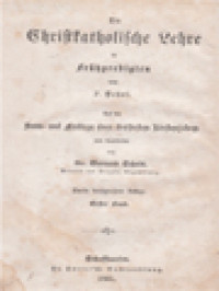 Die Chrsitkatholische Lehre In Frühpredigten, Band 1: Wahrheiten, Die Alle Glauben Müssen. Oder: Die Lehre Vom Glauben, abgehandelt In Frühpredigten Auf Alle Sonn-Und Festtage Eines Dreifachen Kirchenjahres.