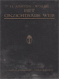 Het Onzichtbare Web: Vreemde Verhalen Van Den Franschen Veiligheidsdienst, Naar Documenten Verstrekt Door Dr. Edmond Locard Van Den Veiligheidsdienst Te Lyon