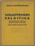 Schaffendes Palästina: Der Jüdische Aufbau Heute Und Morgen Von Einem Sozialisten