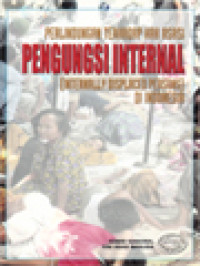 Perlindungan Terhadap Hak Asasi Pengungsi Internal [Internally Displaced Persons] Di Indonesia