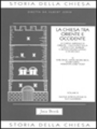 Storia Della Chiesa III: La Chiesa Tra Oriente E Occidente: La Chiesa Imperiale In Oriente - L'incontro Della Chiesa Con I Barbari - Il Monachesimo Latino (V-VII Secolo)