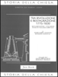 Storia Della Chiesa VIII.1: Tra Rivoluzione E Restaurazione 1775-1830: Secolarizzazione - Concordati - Rinascita Teologico-Spirituale