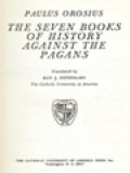 The Fathers Of The Church 50: Paulus Orosius: The Seven Books Of History Against The Pagans