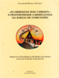 «In Obsequio Iesu Christi»: A Fraternidade Carmelitana Na Igreja De Comunhão, Aspectos Eclesiológicos Da Regra Do Carmo à Luz Do Concílio Vaticano II