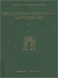 Corpus Christianorum Bibliotheca Basiliana Universalis : A Study Of The Manuscript Tradition Of The Works Of Basil Of Caesarea; I. The Letters