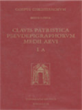 Corpus Christianorum: Clavis Patristica Pseudepigraphorum Medii Aeui, Volumen I: Opera Homiletica Pars A (Praefatio) (Ambrosius-Augustinus)