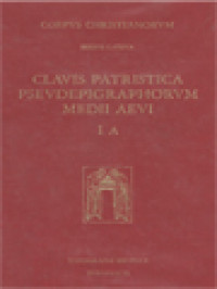 Corpus Christianorum: Clavis Patristica Pseudepigraphorum Medii Aeui, Volumen I: Opera Homiletica Pars A (Praefatio) (Ambrosius-Augustinus)