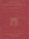 Corpus Christianorum: Aurelii Augustini Opera, Pars XIII, 2: Sancti Aurelii Augustini, De Fide Rerum Invisibilum, Enchiridion Ad Laurentium De Fide Et Spe Et Caritate, De Catechizandis Rudibus, Sermo Ad Catechumenos De Symbolo, Sermo De Disciplina Christiana, Sermo De Utilitate Ieiunii, Sermo De Excidio Urbis Romae, De Haeresibus