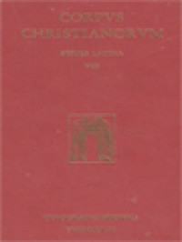 Corpus Christianorum: Luciferi Opera Quae Supersunt; Ad Fidem Duorum Codicum Qui Adhuc Extant Necnon Adhibitis Editionibus Veteribus