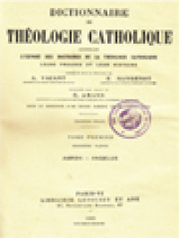 Dictionnaire De Théologie Catholique: Contenant L'exposé Des Doctrines De La Théologie Catholique, Leurs Preuves Et Leur Histoire I.1. (Aaron - Angelus)