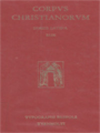 Corpus Christianorum: Aurelii Augustini Opera, Pars XV, 3: Sancti Aurelii Augustini, Contra Adversarium Legis Et Prophetarum, Commonitorium Orosii Et Sancti Aurelii Augustini Contra Priscillianistas Et Origenistas