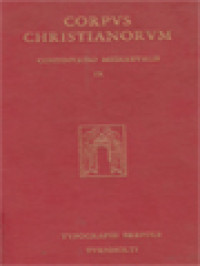 Corpus Christianorum, Continuatio Mediaeualis IX: Ruperti Tuitiensis, Commentaria In Evangelium Sancti Iohannis