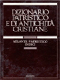 Image of Dizionario Patristico E Di Antichità Cristiane III: Atlante Patristico Indici