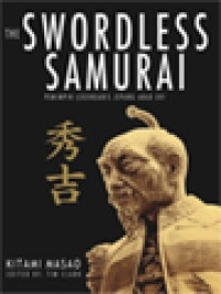 The Swordless Samurai: Pemimpin Legendaris Jepang Abad XVI