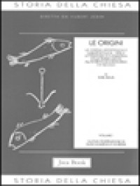 Image of Storia Della Chiesa I: Le Origini: La Chiesa Apostolica E Subapostolica, Vita E Letteratura Ecclesiastica, Dalle Persecuzioni All'avvento Di Constantino (I-IV Secolo)