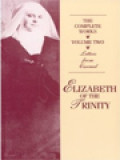 I Have Found God: Complete Works Of Elizabeth Of The Trinity Vol. II, Letters From Carmel