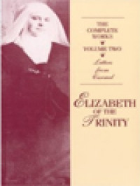 I Have Found God: Complete Works Of Elizabeth Of The Trinity Vol. II, Letters From Carmel