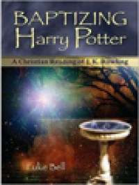 Image of Baptizing Harry Potter: A Christian Reading Of J. K. Rowling