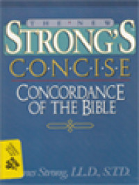 The New Strong's Concise Concordance Of The Bible