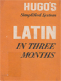 Latin In Three Months: Grammar, Exercises, Vocabularies And Reading