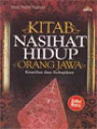 Kitab Nasihat Hidup Orang Jawa: Kearifan Dan Kebajikan