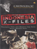 Indonesia X-Files: Mengungkap Fakta Dari Kematian Bung Karno Sampai Kematian Munir