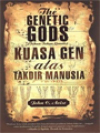 The Genetic Gods (Tuhan-Tuhan Genetis): Kuasa Atas Takdir Manusia