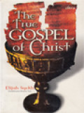 The True Gospel Of Christ: Dengan Nama-Nya Yang Maha Tinggi