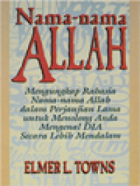 Image of Nama-Nama Allah: Mengungkap Rahasia Nama-Nama Allah Dalam Perjanjian Lama Untuk Menolong Anda Mengenal Dia Secara Lebih Mendalam