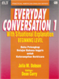 Everyday Conversation 1: With Situational Explanation Beginning Level (Buku Pelengkap Belajar Bahasa Inggris Untuk Keterampilan Berbicara)