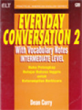 Everyday Conversation 2: With Vocabulary Notes Intermediate Level (Buku Pelengkap Belajar Bahasa Inggris Untuk Keterampilan Berbicara)