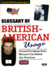 Glossary Of British-American Usage: Senarai Pemakaian Kata Menurut Cara British Dan American