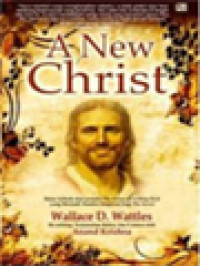 A New Christ, Jesus: The Man And His Works