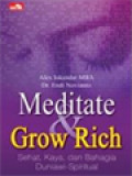 Meditate & Grow Rich: Sehat, Kaya Dan Bahagia Duniawi-Spiritual