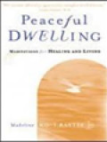 Peaceful Dwelling: Meditations For Healing And Living