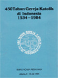 450 Tahun Gereja Katolik Di Indonesia 1534-1984: Buku Acara Perayaan