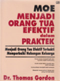 Menjadi Orang Tua Efektif Dalam Praktek: Menjadi Orang Tua Efektif Terbukti Memperbaiki Hubungan Keluarga