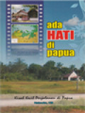 Ada Hati Di Papua: Kisah Kecil Perjalanan Di Papua