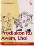 Prodiakon Itu Awam, Lho!: Panduan Prodiakon Paroki