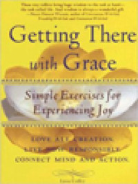 Getting There With Grace: Simple Exercises For Experiencing Joy