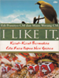 Image of I Like It: Kisah-Kisah Bermakna Cita Rasa Papua New Guinea