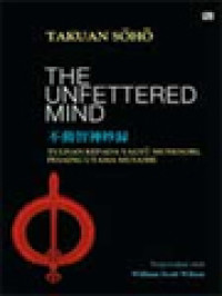 Image of The Unfettered Mind: Tulisan Seorang Guru Zen Kepada Seorang Pendekar Pedang