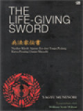 The Life-Giving Sword: Nasihat Klasik Ajaran Zen Dan Tanpa Pedang Karya Pesaing Utama Musashi