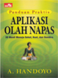 Panduan Praktis Aplikasi Olah Napas: 30 Menit Menuju Sehat, Kuat Dan Gembira