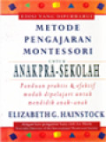 Metode Pengajaran Montessori Untuk Anak Pra-Sekolah: Panduan Praktis & Efektif Mudah Dipelajari Untuk Mendidik Anak-Anak